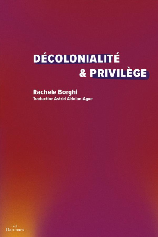 Décolonialité & Privilège. Devenir complice