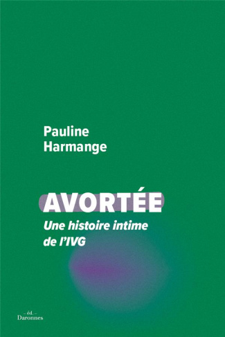 Avortée. Une histoire intime de l'IVG