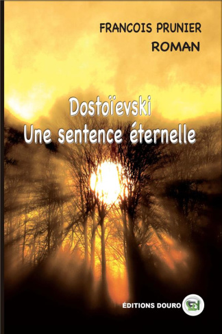 Dostoïevski. Une Sentence Éternelle