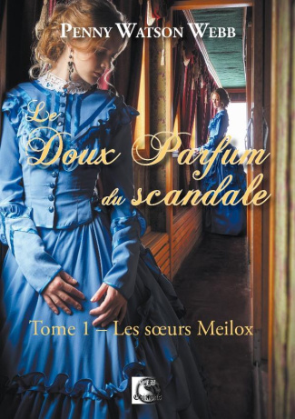 Le doux parfum du scandale, Les soeurs Meilox Tome 1