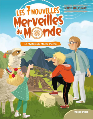 Les 7 nouvelles merveilles du monde Tome 2 : Le mystère du Machu Picchu
