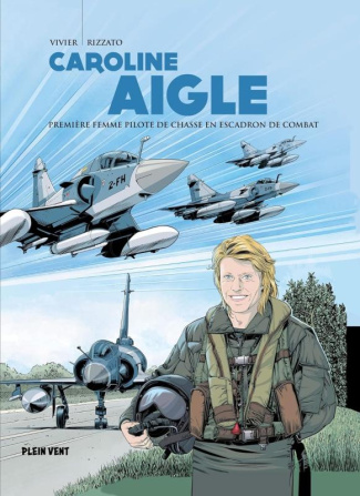 Caroline Aigle. Première femme pilote de chasse en escadron de combat
