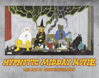 Hypnotic Midday Movie : The Art of Simon Hanselmann