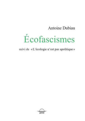 Écofascismes. Suivi de "L'écologie n'est pas apolitique"