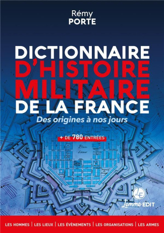 Dictionnaire d'histoire militaire de la France. Des origines à nos jours