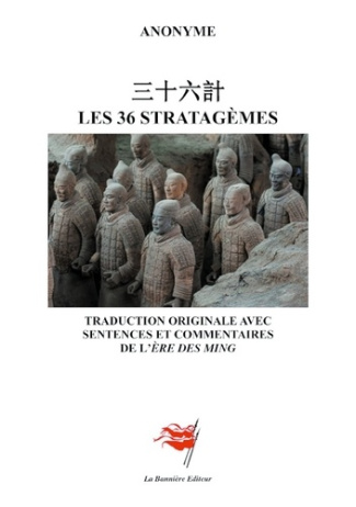 Les 36 stratagèmes. Traduction originale avec sentences et commentaires de l'ère des Ming