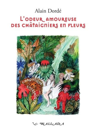 L'odeur amoureuse des châtaigniers en fleurs. Chronique enféerique