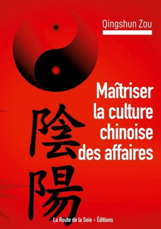 Maîtriser la culture chinoise des affaires. devenir un.e expert.e de la Chine