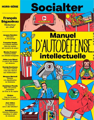 Socialter. Hors-série N° 16, été 2023 : Manuel d'autodéfense intellectuelle avec François Bégaudeau