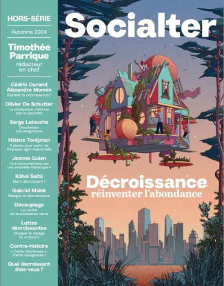Socialter. Hors-série N° 18, automne 2024 : Décroissance(s). Réinventer l'abondance