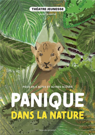 Panique dans la nature . Pièce en 5 actes et autres scènes à jouer