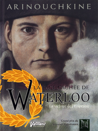 La face cachée de Waterloo Tome 1 : La victoire de l'Empereur
