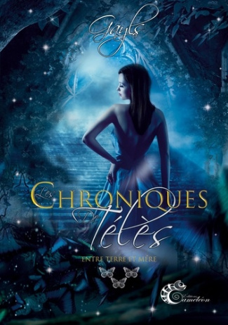 Les chroniques de Télès Tome 3 : Entre terre et mère