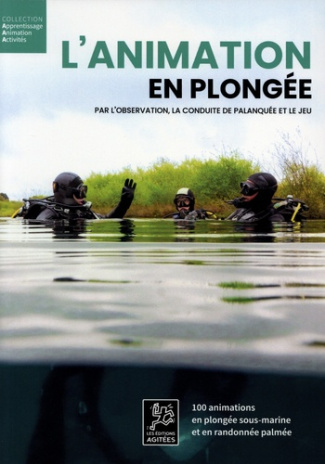 L'animation en plongée par l'observation, la conduite de palanquée et le jeu