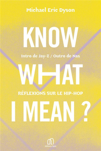 Know What I Mean. Réflexions sur le Hip Hop