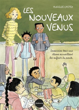 Les nouveaux venus. Immersion dans une classe accueillant les enfants du monde