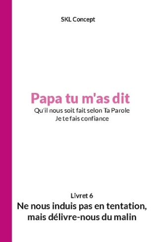 Ne nous induis pas en tentation, mais délivre-nous du malin. Papa tu m'as dit