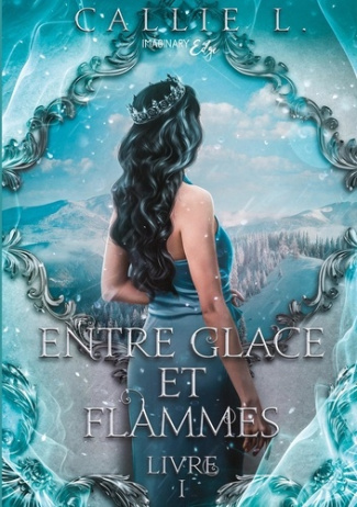 Entre Glace et Flammes. Livre I