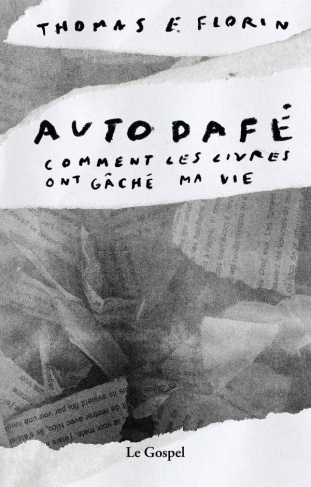 Autodafé. Comment les livres ont gâché ma vie