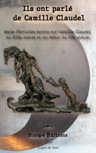Ils ont parlé de Camille Claudel. Série d'articles écrits sur Camille Claudel au XIXe siècle et au d