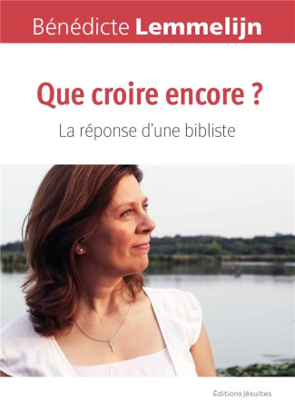 Que croire encore ? La réponse d'une bibliste