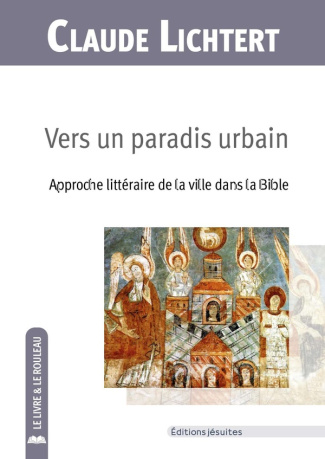 Vers un paradis urbain. Approche littéraire de la ville dans la Bible