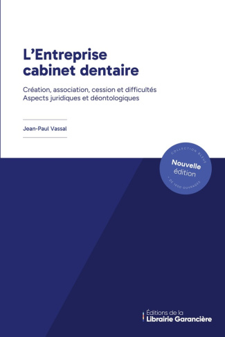 L'Entreprise cabinet dentaire. Création, association, cession et difficultés. Aspects juridiques et