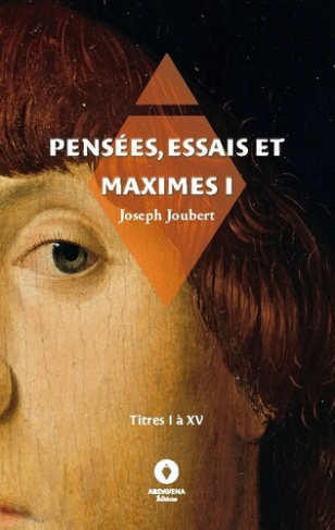Pensées, essais et maximes I. titres I à XV