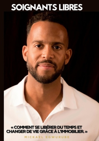 Soignants libres. Comment se libérer du temps et changer de vie grâce à l'immobilier