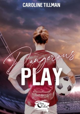 Dangerous play. Tome 2