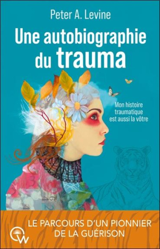 Une autobiographie du trauma. Mon histoire traumatique est aussi la vôtre