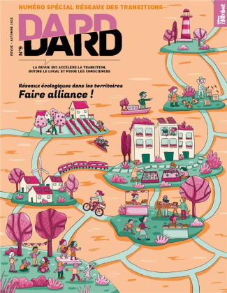 Dard/Dard N° 9, novembre 2023 : Réseaux écologiques dans les territoires. Faire alliance !