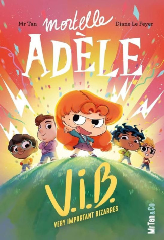 Mortelle Adèle Tome 4 : V.I.B. : Very Important Bizarres