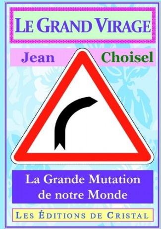 Le Grand Virage. La grande Mutation de notre Monde