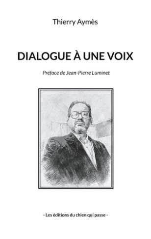 Dialogue à une voix. Tome I