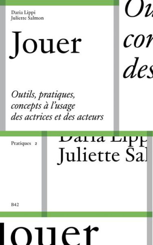 Jouer. Outils, pratiques, concepts à l'usage des actrices et des acteurs