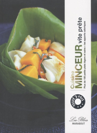 Cuisine minceur vite prête / Plus de 150 petits plats légers et sains   les apports caloriques
