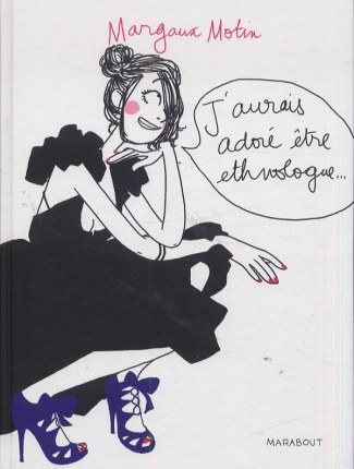 J'aurais adoré être ethnologue...