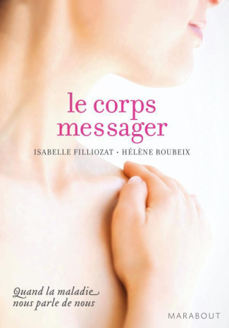 Le corps messager / Quand la maladie nous parle de nous
