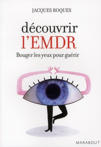 Découvrir l'EMDR / Bouger les yeux pour guérir