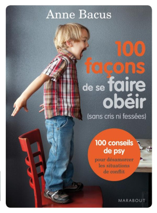 100 façons de se faire obéir / (Sans cris ni fessées)
