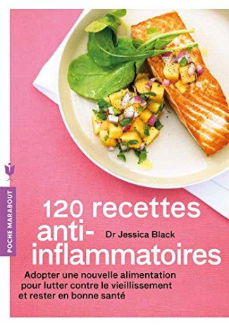 110 recettes anti-inflammatoires. Des conseils pour se protéger des troubles liés à une inflammation