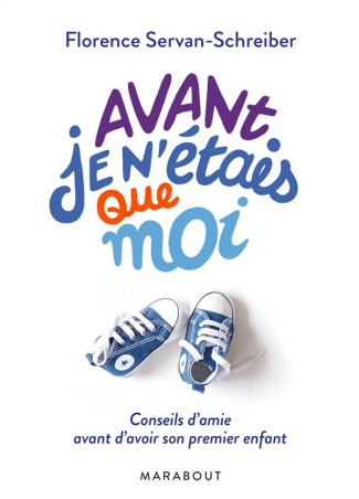 Avant, je n'étais que moi. Conseils d'amie avant d'avoir son premier enfant