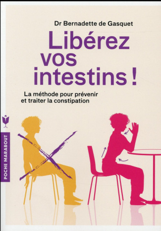 Libérez vos intestins ! La méthode pour prévenir et traiter la constipation