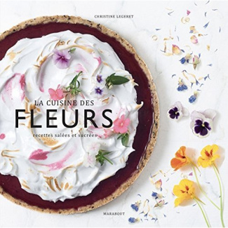 La cuisine des fleurs. Recettes salées et sucrées