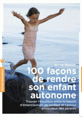 100 façons de rendre son enfant autonome