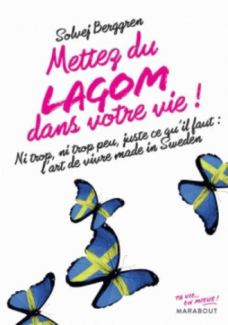 Mettez du lagom dans votre vie ! Ni trop, ni trop peu... L'art de vivre venu de Suède