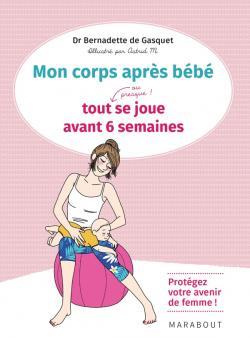 Mon corps après bébé. Tout (ou presque !) se joue avant 6 semaines