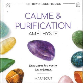 Calme & purification. Améthyste. Avec 1 livret de 16 pages et 1 pierre améthyste