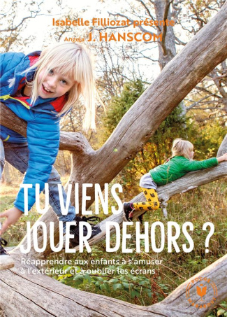 Tu viens jouer dehors ? Réapprendre aux enfants à s'amuser à l'extérieur et à oublier les écrans